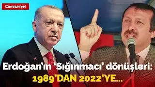 Recep Tayyip Erdoğan'ın 'Sığınmacı' dönüşleri | 1989'dan 2022'ye...