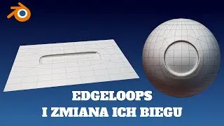 Czym są Edge Loopy i jak nimi kierować? Modelowanie w Blenderze