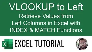 VLOOKUP to Left: Retrieve Values from Left Columns in Excel with INDEX & MATCH Functions