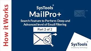 SysTools MailPro+ | Email Extractor | Search Feature to Perform Deep and Advanced Email Filtering