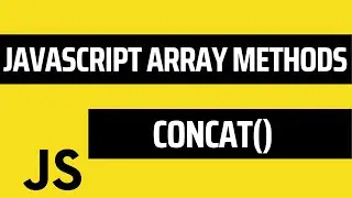 Learn JS Concat() Array Method | JavaScript Arrays | Javascript Tutorial