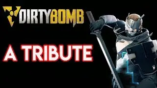 Dirty Bomb: A Late Tribute Montage