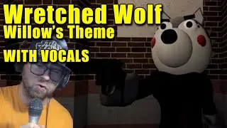 Piggy Bot Vocals, "Wretched Wolf" (Willow's Theme), Chapter 6, Factory