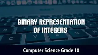 Computer science- Binary Representation of Integers | Method | 2.3