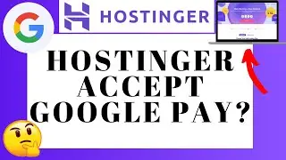 Does Hostinger Accept Google Pay Payment? (Question Answered!)