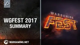 World of Tanks - WG Fest 2017 Summary