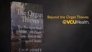 VCU Health: Beyond the Organ Thieves