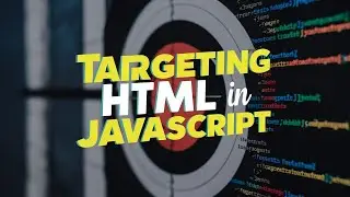 Targeting HTML in JavaScript