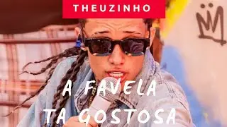 (THEUZINHO) A FAVELA TA GOSTOSA 2.0