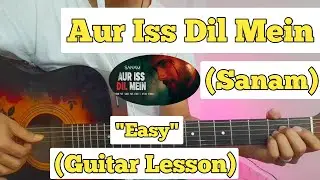 Aur Iss Dil Mein - Sanam | Guitar Lesson | Easy Chords |