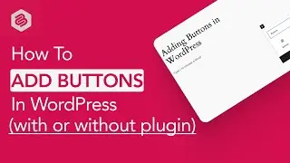 How To Add Buttons In WordPress (With or Without Using A Plugin)