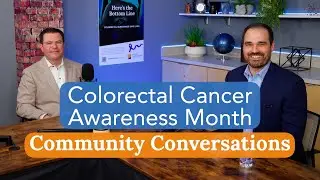 Colorectal Cancer Awareness Month: Community Conversations