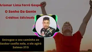 Ariomar Lima - O Sonho Da Gente - Forró Gospel