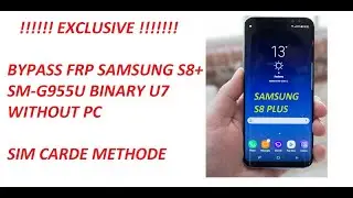 BYPASS FRP SAMSUNG S8+ SM-G955U BINARY U7 WITHOUT PC