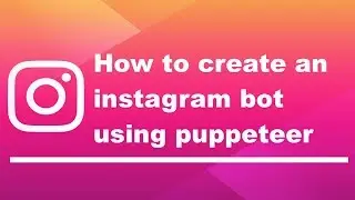 How to create an instagram bot using puppeteer