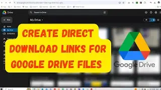 How to Create Direct Download Links for Google Drive Files (Easy Guide)