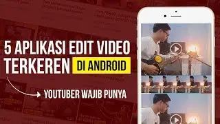 5 Pilihan APLIKASI Edit Video Terkeren di HP ANDROID Untuk Youtuber