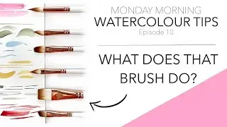 Different Brush Shapes, What Can They Do? Monday Morning Watercolour Tips Ep.10