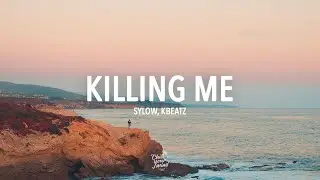 Sylow - Killing Me (feat. K-Beatz)