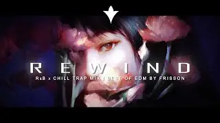 Rewind | Chill Trap Music Mix 2022 🎧 RnB Best Music Mix