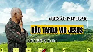 NÃO TARDA VIR JESUS - VERSÃO POPULAR - 286. HARPA CRISTÃ - (CIFRADO) - CARLOS JOSÉ