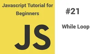 #21 - Javascript tutorial for beginners - Javascript while loop