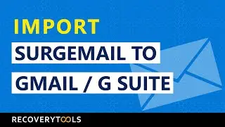 Import SurgeMail Emails to Gmail - SurgeMail to Gmail / G Suite Email Migration Solution