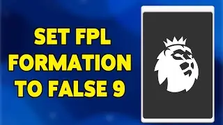 False 9 Formation 2024 : How To Set FPL Formation To False 9