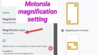 motorola magnification setting / motorola zoom tricks