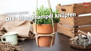 DIY: Blumenampel knüpfen | Ein einfaches DIY für Gartenfans