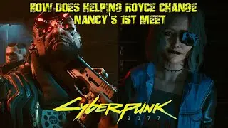 HOW DOES SIDING WITH ROYCE AND MAELSTROM CHANGED NANCY'S FIRST MEET | CYBERPUNK 2077