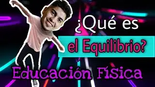 ¿Qué es el EQUILIBRIO⚖️ en la EDUCACIÓN FÍSICA🏃?