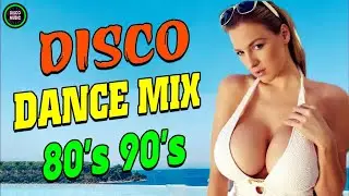 Dance Disco Songs Legend - Golden Disco Greatest Hits 70s 80s 90s Medley - Nonstop Eurodisco 84