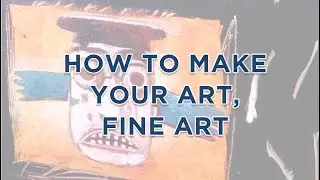 How to make your art, fine art.