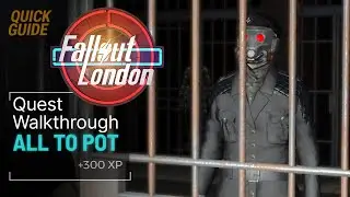 Fallout London All to Pot Quest Walkthrough - Escape Prison