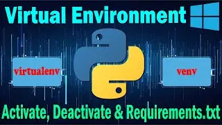 The Complete Guide to Python Virtual Environments, activate, deactivate & Requirements.txt