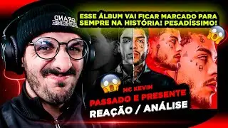Mc Kevin - Passado e Presente [Reação/ Análise do ÁLBUM COMPLETO]