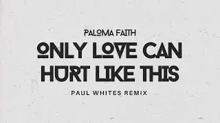 Paloma Faith - Only Love Can Hurt Like This (Paul Whites Remix) 2023