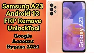 A23 Android 12/13 FRP Remove with Unlock Tool / Samsung A23 Google Acount Bypass Unlock Tool 2024