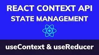 Using React Context API with React Hooks for State Management (useContext & useReducer)