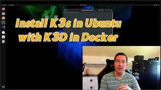 Install K3s on Ubuntu 22.04 using K3D and Docker - Learning Kubernetes