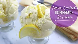 How To Make From-Scratch Lemon Ice Cream | Lemon Custard Ice Cream Recipe For Ice Cream Maker