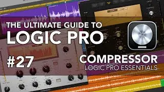 Logic Pro #27 - Compressor (Compression Explained)