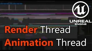 [UE5] Understanding Render Thread and Animation Thread in Unreal Engine