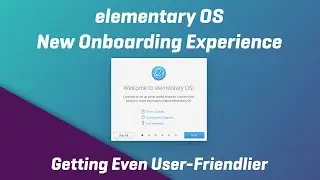 elementary OS Junos New Welcome Screen: getting even user friendlier