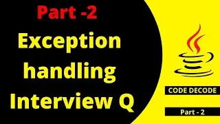 Exception handling Interview Questions and Answers in Java | Code Decode | Live Demo | Part 2