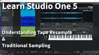 Learn Studio One 5 | Understanding Tape Resample & Traditional Sampling - In Depth