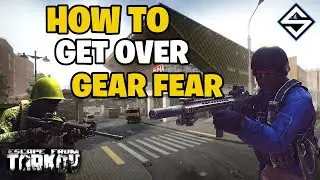 How to Get Rid of Gear Fear in under 5 Minutes on Escape From Tarkov