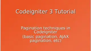 Codeigniter 3 Tutorial - Pagination techniques (basic pagination, AJAX pagination, etc)
