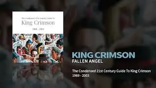 King Crimson - Fallen Angel (The Condensed 21st Century Guide To King Crimson)